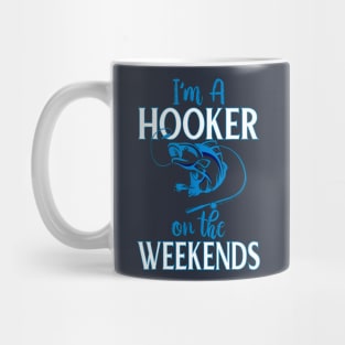 I'm A Hooker On The Weekends Mug